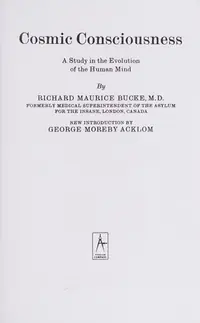 Cosmic Consciousness: A Study in the Evolution of the Human Mind Bucke, Richard Maurice — photo 2