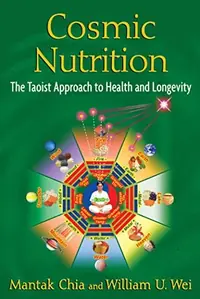 Cosmic Nutrition: The Taoist Approach to Health and Longevity — photo 2