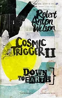 Cosmic Trigger II: Down to Earth Wilson, Robert Anton — photo 3