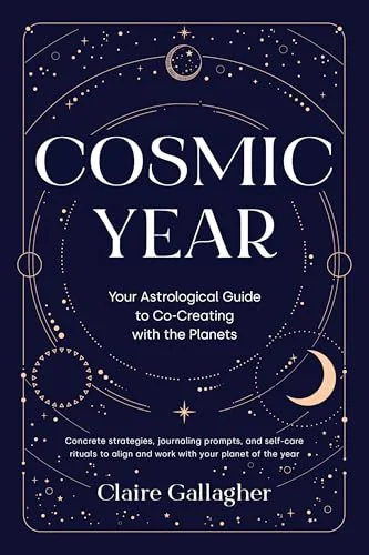 Cosmic Year: Your Astrological Guide to Co-Creating with the Planets