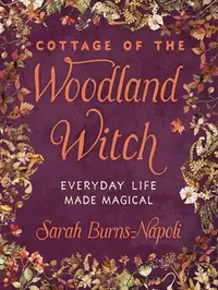 Cottage of the Woodland Witch: Everyday Life Made Magical — photo 2