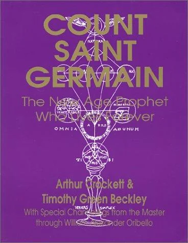 Count Saint Germain - The New Age Prophet Who Lives Forever (Revised)