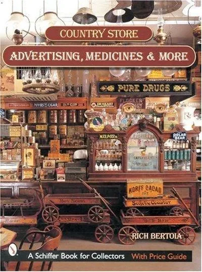 Country Store Advertising, Medicines, and More Bertoia, Rich — dewey-pub:Schiffer