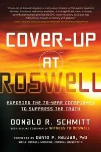 Cover-Up at Roswell: Exposing the 70-Year Conspiracy to Suppress the Truth — photo 2
