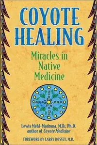Coyote Healing: Miracles in Native Medicine (Original) — photo 2