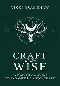 Craft of the Wise: A Practical Guide to Paganism & Witchcraft — photo 2