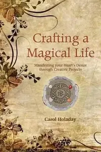 Crafting a Magical Life: Manifesting Your Heart's Desire Through Creative Projects — photo 2