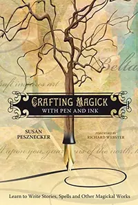 Crafting Magick with Pen and Ink: Learn to Write Stories, Spells and Other Magickal Works — photo 2