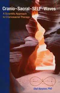 Cranio-Sacral-Self-Waves: A Scientific Approach to Craniosacral Therapy — photo 2