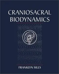 Craniosacral Biodynamics: Volume One: The Breath of Life, Biodynamics, and Fundamental Skills — photo 2