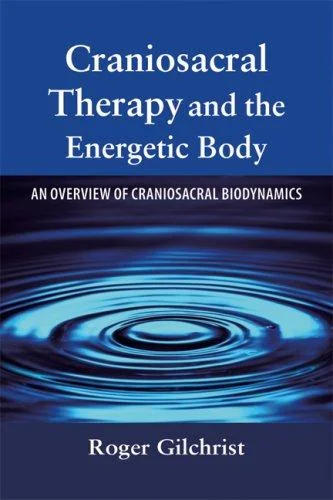 Craniosacral Therapy and the Energetic Body: An Overview of Craniosacral Biodynamics — photo 3