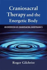 Craniosacral Therapy and the Energetic Body: An Overview of Craniosacral Biodynamics — photo 2