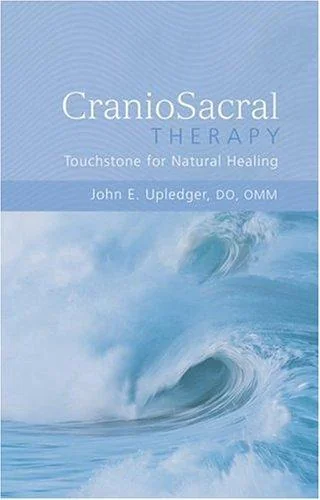 Craniosacral Therapy: Touchstone for Natural Healing: Touchstone for Natural Healing
