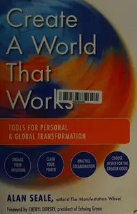 Create a World That Works: Tools for Personal & Global Transformation — photo 2