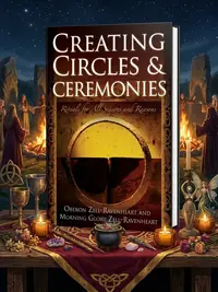 Creating Circles and Ceremonies: Pagan Rituals for All Seasons and Reasons (Including Rituals for the Wheel of the Year, Handfastings, Blessings, and — photo 1