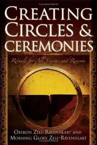 Creating Circles and Ceremonies: Pagan Rituals for All Seasons and Reasons (Including Rituals for the Wheel of the Year, Handfastings, Blessings, and — photo 2