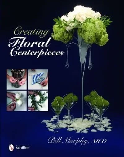 Creating Floral Centerpieces — dewey-pub:Schiffer