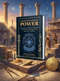 Creating Places of Power: Geomancy, Builders' Rites, and Electional Astrology in the Hermetic Tradition (Edition, Revised of Beginnings) — photo 1