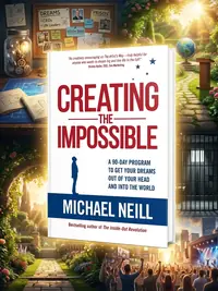 Creating the Impossible: A 90-day Program to Get Your Dreams Out of Your Head and into the World — photo 1