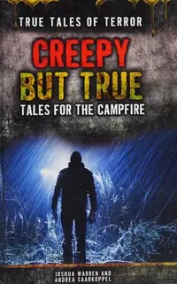Creepy But True: Tales for the Campfire Warren, Joshua P — photo 2