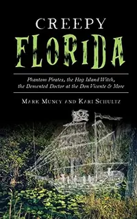 Creepy Florida: Phantom Pirates, the Hog Island Witch, the DeMented Doctor at the Don Vicente and More — photo 2