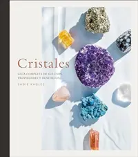 Cristales (Crystals): Guía Completa de Sus Usos, Propiedades Y Beneficios Kadlec, Sadie — photo 2