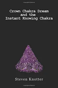 Crown Chakra Dream and the Instant Knowing Chakra — photo 2