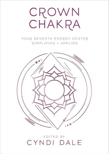 Crown Chakra: Your Seventh Energy Center Simplified and Applied Dale, Cyndi