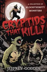 Cryptids That Kill: A Collection of Bloodthirsty Monsters — photo 2