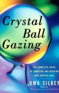Crystal Ball Gazing: The Complete Guide to Choosing and Reading Your Crystal Ball (Original) — photo 3