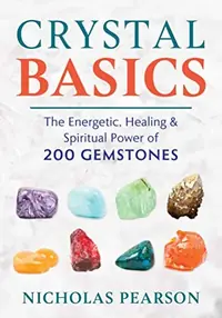 Crystal Basics: The Energetic, Healing, and Spiritual Power of 200 Gemstones — photo 2