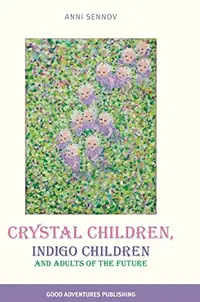 Crystal Children, Indigo Children and Adults of the Future — photo 2