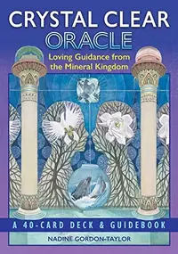 Crystal Clear Oracle: Loving Guidance from the Mineral Kingdom — photo 2