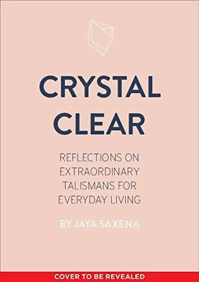 Crystal Clear: Reflections on Extraordinary Talismans for Everyday Life — dewey-133