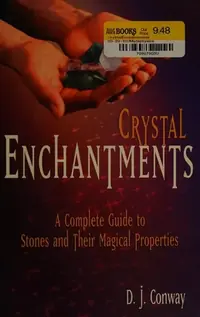 Crystal Enchantments: A Complete Guide to Stones and Their Magical Properties Conway, D J — photo 2