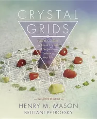 Crystal Grids: How to Combine & Focus Crystal Energies to Enhance Your Life — photo 2
