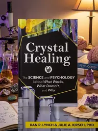 Crystal Healing: The Science and Psychology Behind What Works, What Doesn't, and Why — photo 1