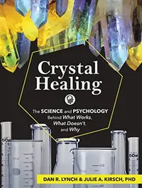 Crystal Healing: The Science and Psychology Behind What Works, What Doesn't, and Why — photo 2