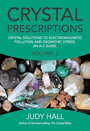 Crystal Prescriptions: Crystal Solutions to Electromagnetic Pollution and Geopathic Stress an A-Z Guide Hall, Judy
