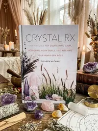 Crystal RX: Daily Rituals for Cultivating Calm, Achieving Your Goals, and Rocking Your Inner Gem Boss — photo 1