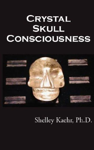 Crystal Skull Consciousness - Large Print Kaehr, Shelley