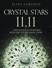 Crystal Stars 11.11: Crystalline Activations with the Stellar Light Codes Fairchild, Alana — photo 2