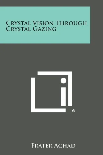 Crystal Vision Through Crystal Gazing