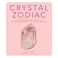 Crystal Zodiac: An Astrological Guide to Enhancing Your Life with Crystals — photo 2