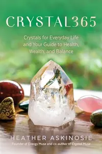 Crystal365: Crystals for Everyday Life and Your Guide to Health, Wealth, and Balance — photo 2