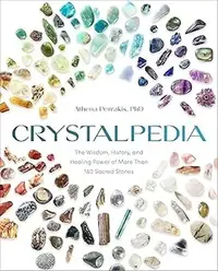 Crystalpedia: The Wisdom, History, and Healing Power of More Than 180 Sacred Stones a Crystal Book — photo 2