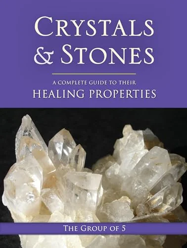 Crystals and Stones: A Complete Guide to Their Healing Properties The Group of 5