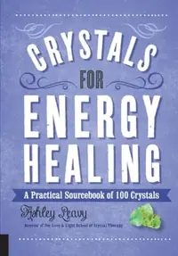 Crystals for Energy Healing: A Practical Sourcebook of 100 Crystals Leavy, Ashley — photo 2