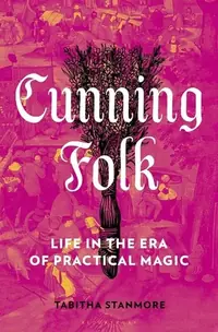 Cunning Folk: Life in the Era of Practical Magic — photo 2