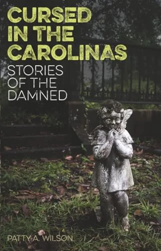 Cursed in the Carolinas: Stories of the Damned Wilson, Patty A